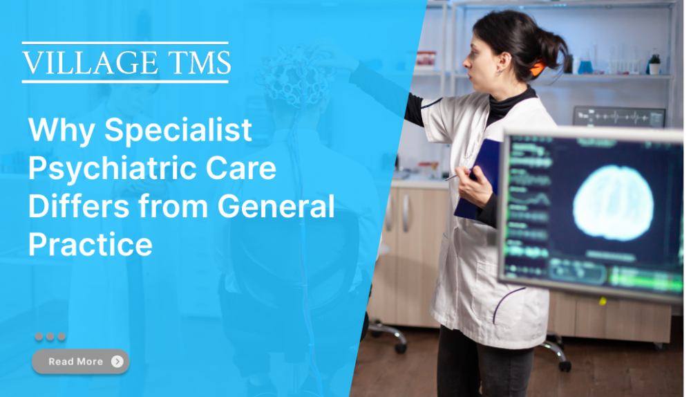 Why Specialist Psychiatric Care Differs from General Practice