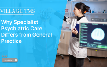 Why Specialist Psychiatric Care Differs from General Practice