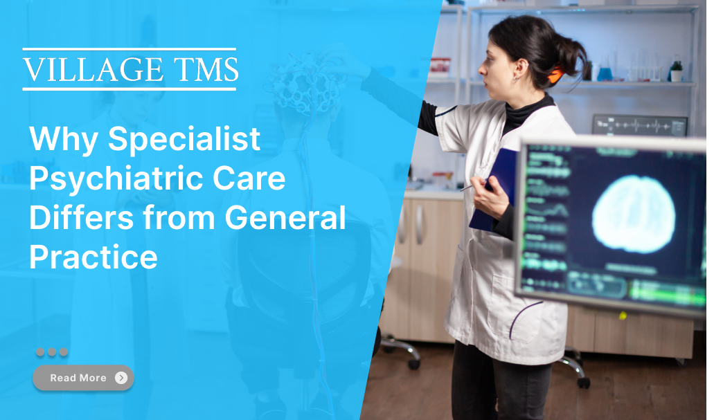Why Specialist Psychiatric Care Differs from General Practice